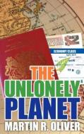 The Unlonely Planet di Martin R. Oliver edito da AuthorHouse UK