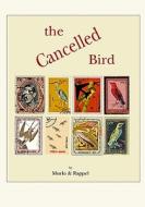 The Cancelled Bird di Myrna Burks, Rosaire Appel edito da Createspace