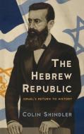 Hebrew Republic di Colin Shindler edito da Rowman & Littlefield