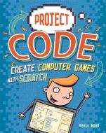 Project Code: Create Computer Games with Scratch di Kevin Wood edito da Hachette Children's Group