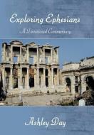 Exploring Ephesians a Devotional Commentary di Ashley Day edito da AUTHORHOUSE