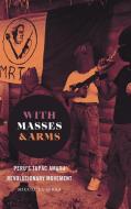 With Masses And Arms di Miguel La Serna edito da The University Of North Carolina Press