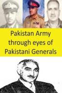 Pakistan Army Through Eyes of Pakistani Generals di Agha Humayun Amin edito da Createspace