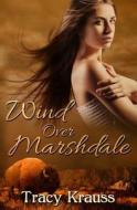 Wind Over Marshdale di Tracy Krauss edito da Createspace