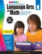 Spectrum Language Arts and Math, Grade K edito da Spectrum