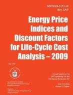 Nistir 85-3273-24: Energy Price Indices and Discount Factors for Life-Cycle Cost Analysis- 2009 di U. S. Department of Commerce edito da Createspace