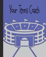 Your Tennis Coach: Insight for Players Deciding a New Coach or Staying with There Existing Coach! di Rita Ferdinando edito da Createspace Independent Publishing Platform