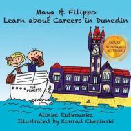 Maya & Filippo Learn about Careers in Dunedin di Alinka Rutkowska edito da Createspace