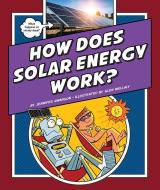 How Does Solar Energy Work? di Jennifer Swanson edito da CHILDS WORLD