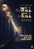 The Will To Kill di James Alan Fox edito da SAGE Publications, Inc