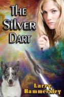 The Silver Dart di Larry Hammersley edito da Createspace