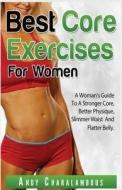 Best Core Exercises for Women di Andy Charalambous edito da Createspace