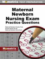 Maternal Newborn Nursing Exam Practice Questions: Maternal Newborn Practice Tests & Exam Review for the Maternal Newborn edito da MOMETRIX MEDIA LLC
