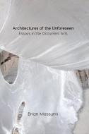 Architectures of the Unforeseen di Brian Massumi edito da Combined Academic Publ.