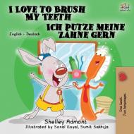 I Love to Brush My Teeth Ich putze meine Zähne gern di Shelley Admont, Kidkiddos Books edito da KidKiddos Books Ltd.