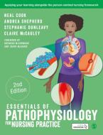 Essentials of Pathophysiology for Nursing Practice di Neal Cook, Andrea Shepherd, Stephanie Dunleavy edito da SAGE PUBN
