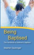 Being Baptised di Stephen Gaukroger edito da WIPF & STOCK PUBL