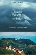 Beyond Loneliness and Institutions: Communes for Extraordinary People di Nils Christie edito da WIPF & STOCK PUBL