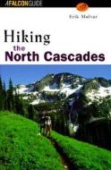 Hiking The North Cascades di Erik Molvar edito da Rowman & Littlefield