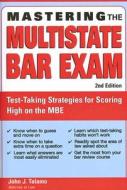 Mastering the Multistate Bar Exam: Test-Taking Strategies for Scoring High on the Multistate Bar Exam di John J. Talamo edito da Sphinx Publishing