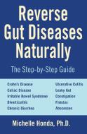 Reverse Gut Diseases Naturally di Michelle Honda edito da Hatherleigh Press,U.S.