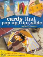 Cards That Pop-Up, Flip & Slide di Michael Jacobs edito da NORTHLIGHT