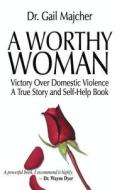 A Worthy Woman di Dr Gail Majcher edito da America Star Books