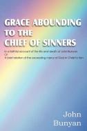Grace Abounding to the Chief of Sinners di John Bunyan edito da Bottom of the Hill Publishing