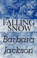 Falling Snow di Barbara Jackson edito da America Star Books
