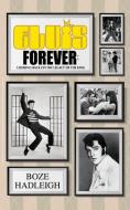 Elvis Forever - Looking Back on the Legacy of the King di Boze Hadleigh edito da Riverdale Avenue Books