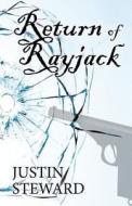 Return Of Rayjack di Justin Steward edito da America Star Books