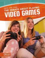 Debate about Playing Video Games di ,Rachel Seigel edito da North Star Editions