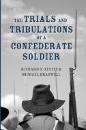 The Trials and Tribulations of a Confederate Soldier di Richard G Zevitz, Michael Braswell edito da Wipf & Stock Publishers