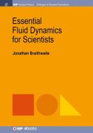 Essential Fluid Dynamics for Scientists di Jonathan Braithwaite edito da IOP Concise Physics