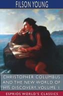 Christopher Columbus And The New World O di FILSON YOUNG edito da Lightning Source Uk Ltd