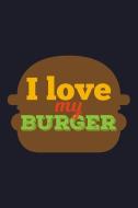 I Love My Burger: Blank Lined Journal to Write in - Ruled Writing Notebook di Uab Kidkis edito da LIGHTNING SOURCE INC