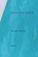 Enjoy the dance di Simon Haines edito da MUSWELL PR
