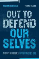 Out To Defend Ourselves di Maxime Aurelien, Ted Rutland edito da Fernwood Publishing Co Ltd