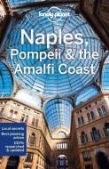 Lonely Planet Naples, Pompeii & The Amalfi Coast di Lonely Planet, Cristian Bonetto, Brendan Sainsbury edito da Lonely Planet Global Limited