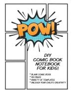 DIY Comic Book Notebook for Kids: Create Your Own Comics Strip Journal. Fun Blank Comic Book Kit for Boys, Girls & Adult di Creative Kid Books edito da INDEPENDENTLY PUBLISHED