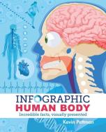 Infographic Human Body: Incredible Facts, Visually Presented di Kevin Pettman edito da ARCTURUS PUB