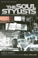The Soul Stylists: Six Decades of Modernism - From Mods to Casuals di Paolo Hewitt edito da Mainstream Publishing Company