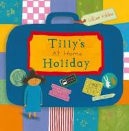 Tilly's at home Holiday di Gillian Hibbs edito da Child's Play International Ltd