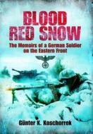 Blood Red Snow di Gunter K. Koschorrek edito da Pen & Sword Books Ltd