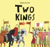 Two Kings di Emma Lewis edito da Tate Publishing
