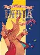 India, the Showstopper di Kerry Argent edito da Allen & Unwin Academic