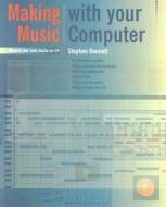 Making Music with Your Computer di Stephen Bennett edito da PC PUB