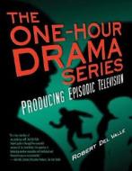 One-Hour Drama di Robert Del Valle edito da Silman-James Press,U.S.