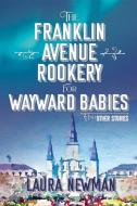 The Franklin Avenue Rookery for Wayward Babies di Laura Newman edito da DELPHINIUM