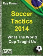 Soccer Tactics 2014 di Ray Power edito da Bennion Kearny Limited